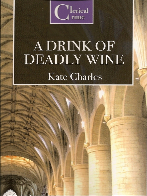 Title details for A Drink of Deadly Wine by Kate Charles - Available